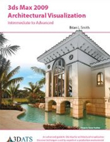 3ds Max 2009 Architectural Visualization book - Author: Brian L. Smith, Hardcover: 544 pages, Publisher: 3D Architectural Training Solutions (2008), Language: English.